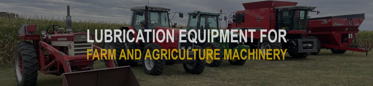 Lubrication Equipment for Farm and Agriculture Machinery 